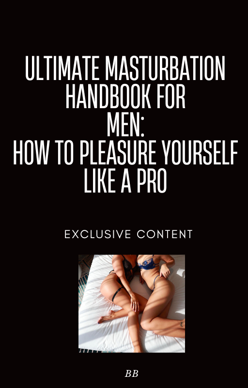 The Ultimate Masturbation Handbook for Men – Master Solo Pleasure Like Never Before!